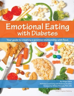 Emotional Eating with Diabetes: Your Guide to Creating a Positive Relationship with Food by Polonsky, William