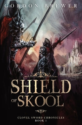 Shield of Skool: Clovel Sword Chronicles #1 by Brewer, Gordon