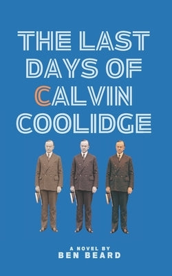 The Last Days of Calvin Coolidge by Beard, Ben