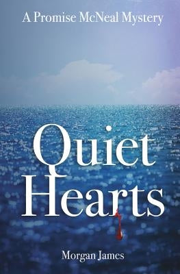 Quiet Hearts: A Promise McNeal Mystery by James, Morgan