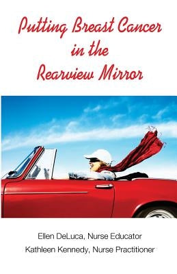 Putting Breast Cancer in the Rearview Mirror by Kennedy, Kathleen