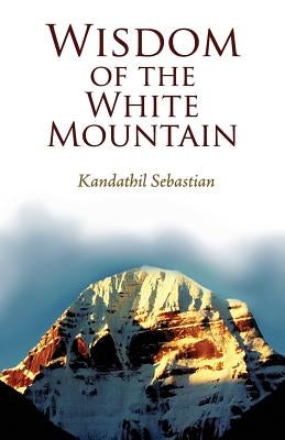 Wisdom of the White Mountain by Sebastian, Kandathil
