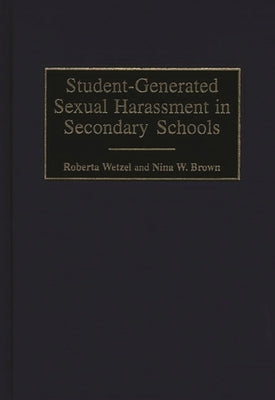 Student-Generated Sexual Harassment in Secondary Schools by Wetzel, Roberta