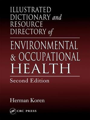Illustrated Dictionary and Resource Directory of Environmental and Occupational Health by Koren, Herman