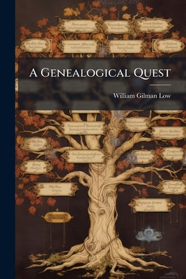A Genealogical Quest by Low, William Gilman