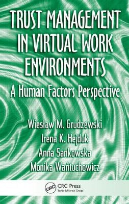 Trust Management in Virtual Work Environments: A Human Factors Perspective by Grudzewski, Wieslaw M.