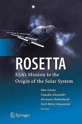 Rosetta: Esa's Mission to the Origin of the Solar System by Schulz, Rita