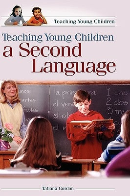 Teaching Young Children a Second Language by Gordon, Tatiana