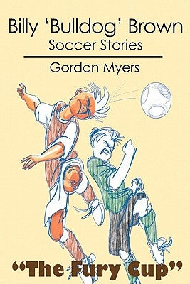 Billy 'Bulldog' Brown: Soccer Stories by Baxter, Keith