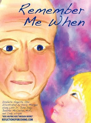 Remember Me When: Navigating Through Alzheimer's Disease by Ster, Isabelle Angelite