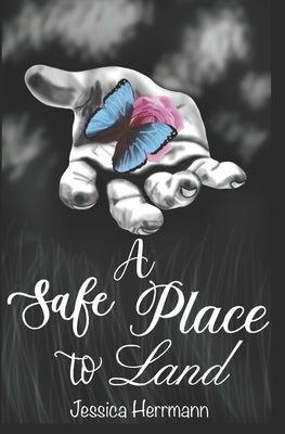 A Safe Place to Land by Herrmann, Jessica