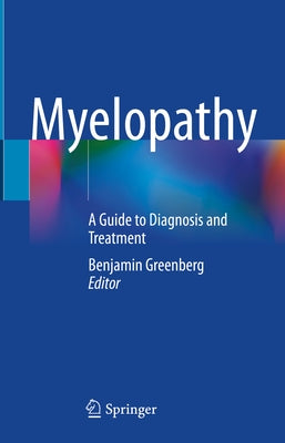 Myelopathy: A Guide to Diagnosis and Treatment by Greenberg, Benjamin