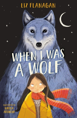 When I Was a Wolf by Flanagan, Liz
