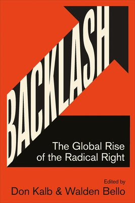 Backlash: The Global Rise of the Radical Right by Kalb, Don Kalb
