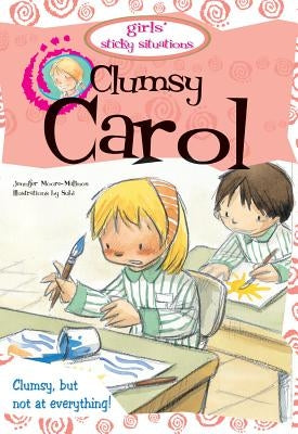 Clumsy Carol by Moore-Mallinos, Jennifer