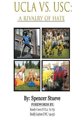 UCLA vs. USC: A Rivalry of Hate by Cross, Randy
