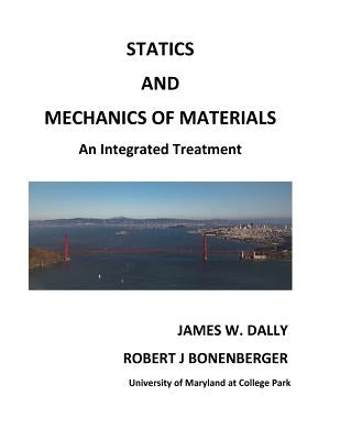 Statics and Mechanics of Materials: An Integrated Treatment by Dally, James W.