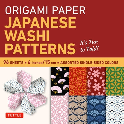 Origami Paper - Japanese Washi Patterns - 6 - 96 Sheets: Tuttle Origami Paper: Origami Sheets Printed with 8 Different Patterns: Instructions for 7 Pr by Tuttle Publishing