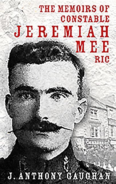 The Memoirs of Constable Jeremiah Mee RIC by Gaughan, Anthony