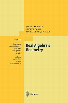 Real Algebraic Geometry by Bochnak, Jacek