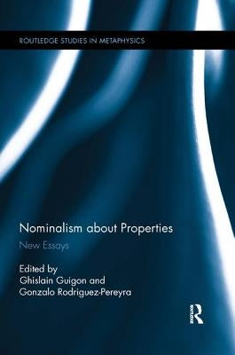 Nominalism about Properties: New Essays by Guigon, Ghislain