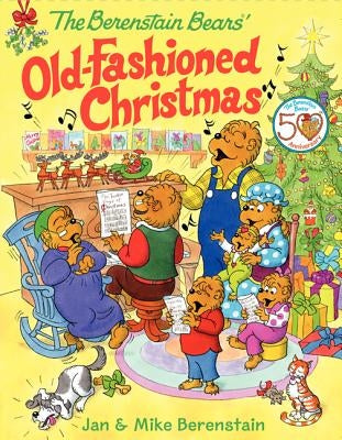 The Berenstain Bears' Old-Fashioned Christmas: A Christmas Holiday Book for Kids by Berenstain, Jan