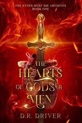 The Hearts of Gods & Men by Driver, D. R.