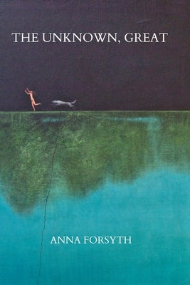 The Unknown, Great by Forsyth, Anna