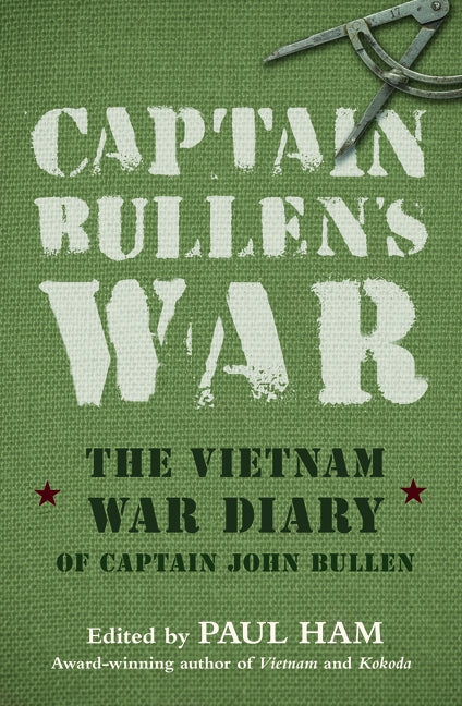 Captain Bullens War the Vietnam War Diar by Ham, Paul