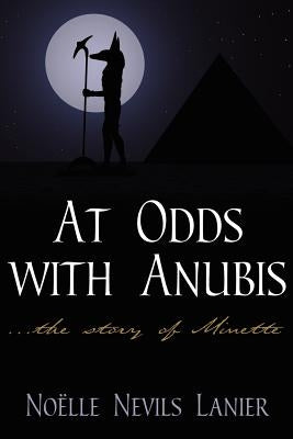 At Odds with Anubis: ...the story of Minette by Lanier, No?le Nevils