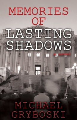 Memories of Lasting Shadows by Gryboski, Michael