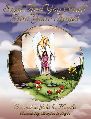 Seek and You Shall Find Your Angel by De La Hoyde, Lorraine