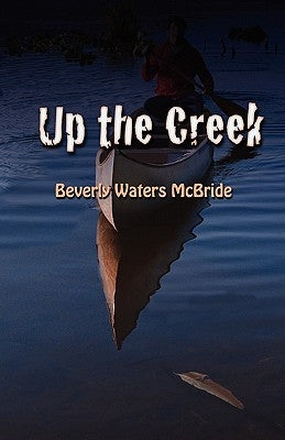 Up the Creek by McBride, Beverly Waters