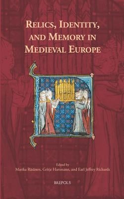 Relics, Identity, and Memory in Medieval Europe by Rasanen, Marika