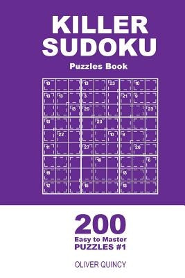 Killer Sudoku - 200 Easy to Master Puzzles 9x9 (Volume 1) by Quincy, Oliver