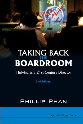 Taking Back the Boardroom: Thriving as a 21st-Century Director (2nd Edition) by Phan, Phillip H.