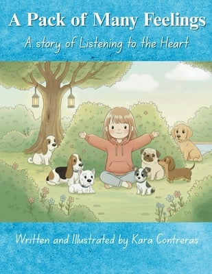A Pack of Many Feelings: A story of Listening to the Heart by Contreras, Kara