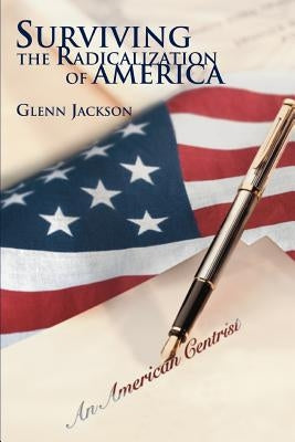 Surviving the Radicalization of America by Jackson, Glenn
