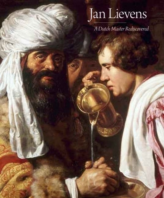 Jan Lievens: A Dutch Master Rediscovered by Wheelock, Arthur K.