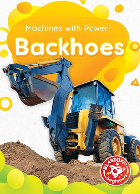 Backhoes by McDonald, Amy