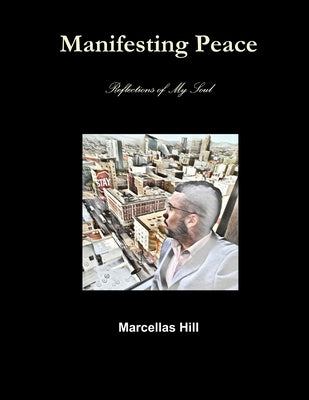 Manifesting Peace by Hill, Marcellas