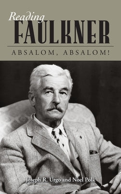 Reading Faulkner: Absalom, Absalom! by Urgo, Joseph R.