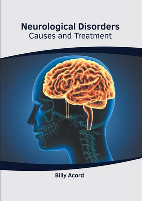 Neurological Disorders: Causes and Treatment by Acord, Billy