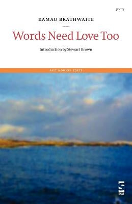 Words Need Love Too by Brathwaite, Kamau