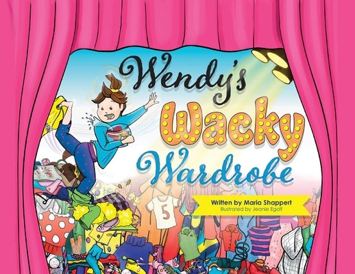 Wendy's Wacky Wardrobe: A Tale of Temperance by Shappert, Maria