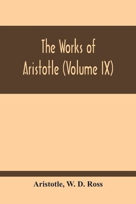 The Works Of Aristotle (Volume Ix) by Aristotle