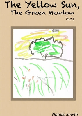 The Yellow Sun, The Green Meadow Part 4 by Smyth, Natalie