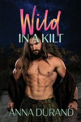 Wild in a Kilt by Durand, Anna
