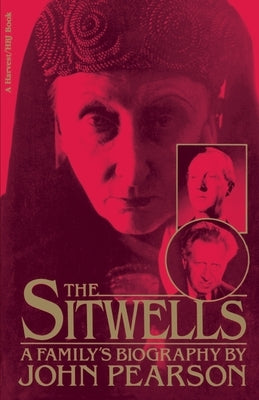 Sitwells: A Family's Biography by Pearson, John