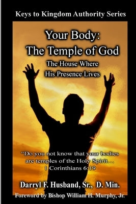 Your Body: The Temple of God by Husband, Darryl